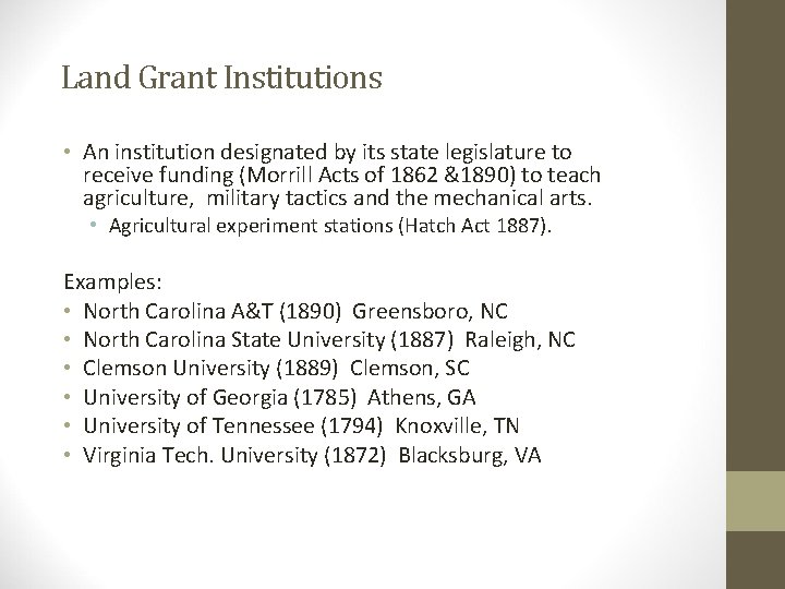 Land Grant Institutions • An institution designated by its state legislature to receive funding