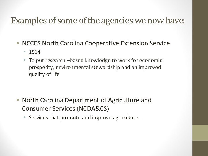 Examples of some of the agencies we now have: • NCCES North Carolina Cooperative