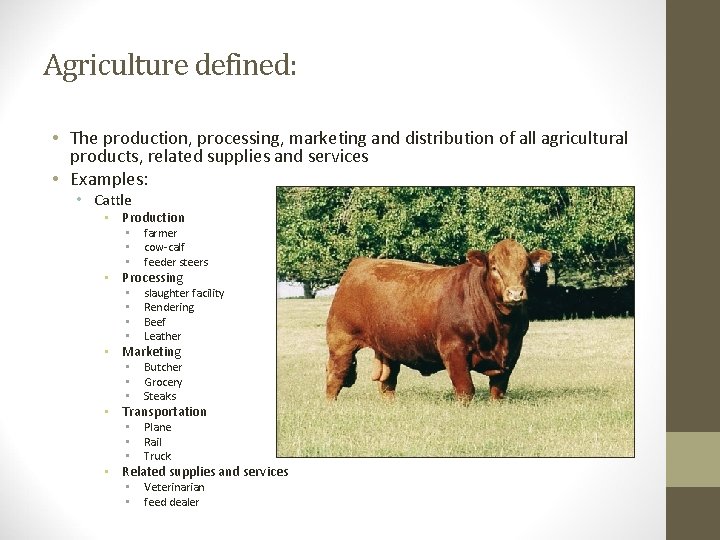 Agriculture defined: • The production, processing, marketing and distribution of all agricultural products, related