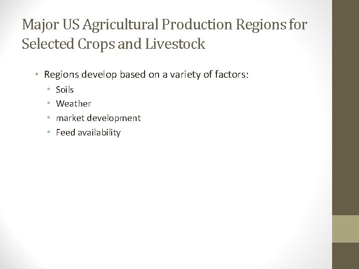 Major US Agricultural Production Regions for Selected Crops and Livestock • Regions develop based