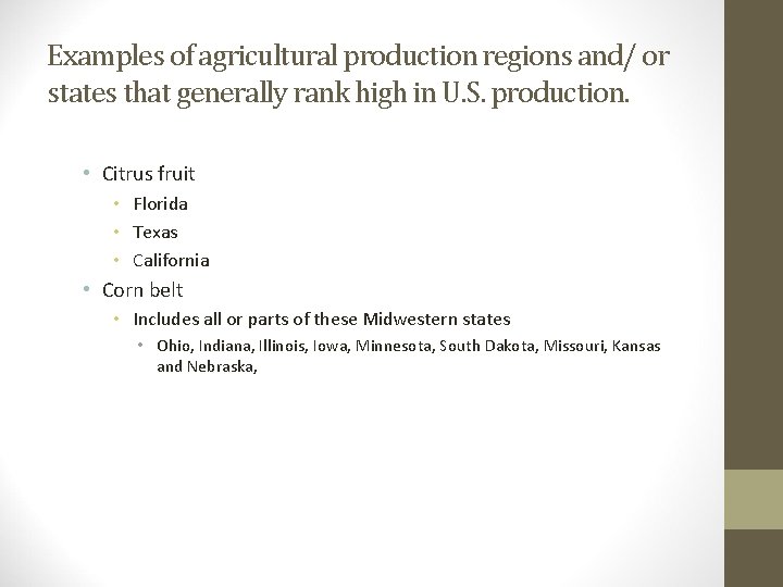 Examples of agricultural production regions and/ or states that generally rank high in U.