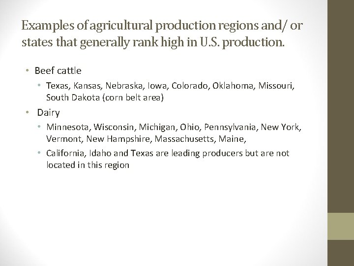 Examples of agricultural production regions and/ or states that generally rank high in U.