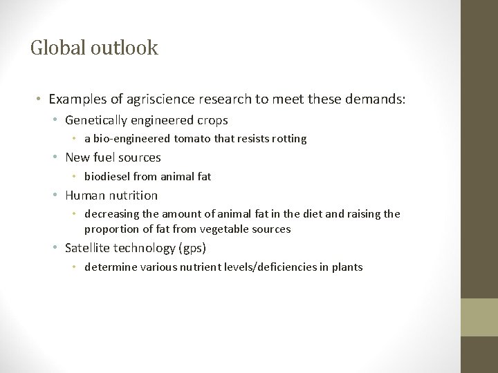 Global outlook • Examples of agriscience research to meet these demands: • Genetically engineered