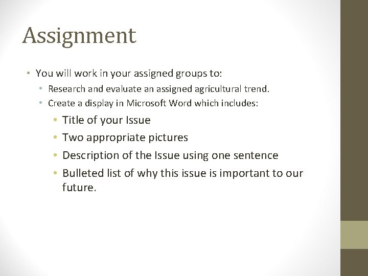 Assignment • You will work in your assigned groups to: • Research and evaluate