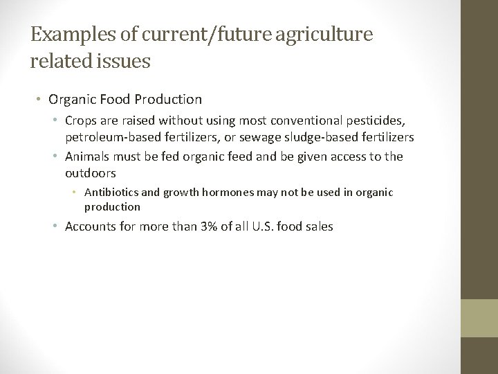 Examples of current/future agriculture related issues • Organic Food Production • Crops are raised