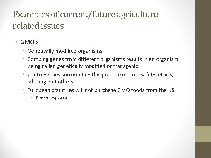 Examples of current/future agriculture related issues • GMO’s • Genetically modified organisms • Combing