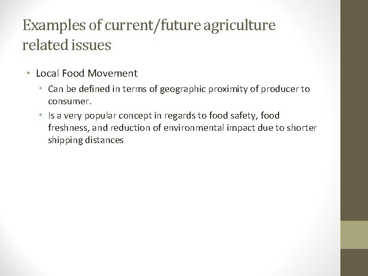 Examples of current/future agriculture related issues • Local Food Movement • Can be defined