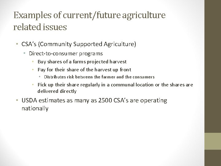 Examples of current/future agriculture related issues • CSA’s (Community Supported Agriculture) • Direct-to-consumer programs