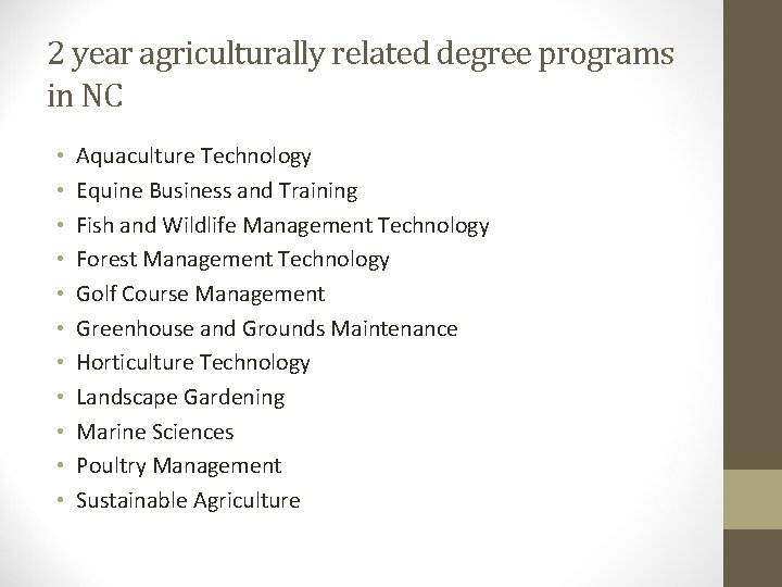 2 year agriculturally related degree programs in NC • • • Aquaculture Technology Equine