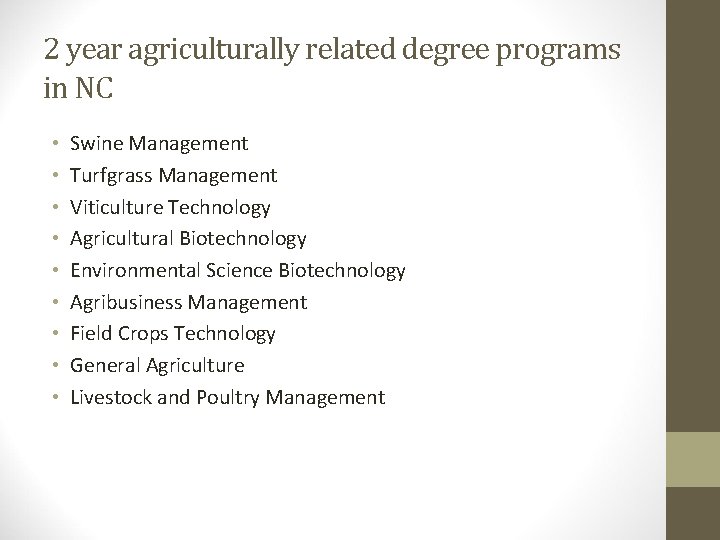 2 year agriculturally related degree programs in NC • • • Swine Management Turfgrass