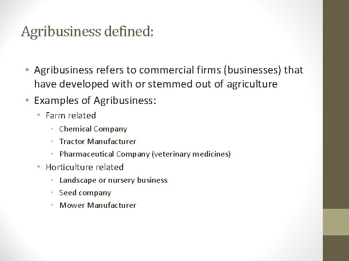 Agribusiness defined: • Agribusiness refers to commercial firms (businesses) that have developed with or