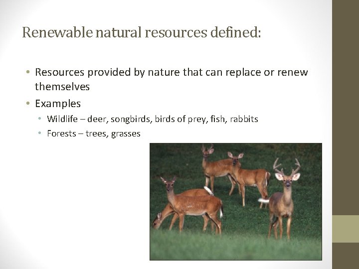 Renewable natural resources defined: • Resources provided by nature that can replace or renew