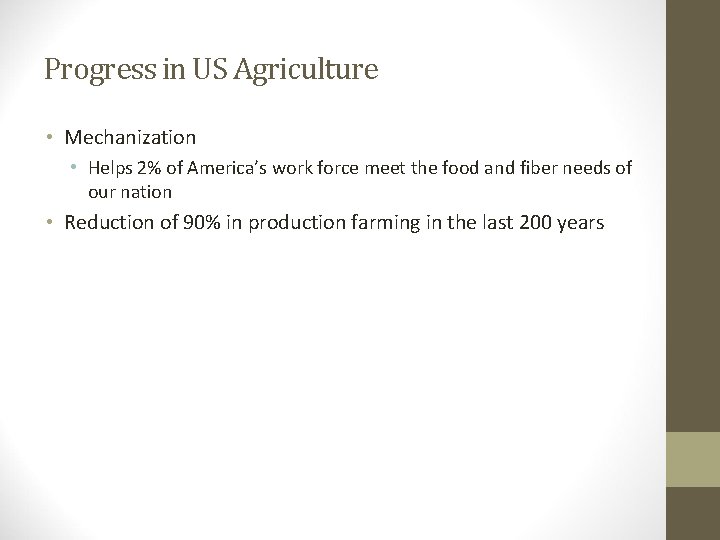Progress in US Agriculture • Mechanization • Helps 2% of America’s work force meet