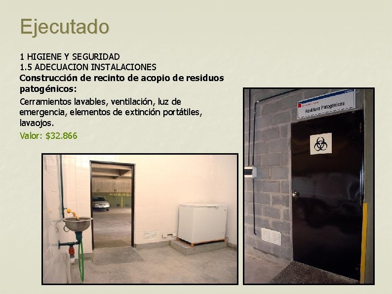 Ejecutado 1 HIGIENE Y SEGURIDAD 1. 5 ADECUACION INSTALACIONES Construcción de recinto de acopio