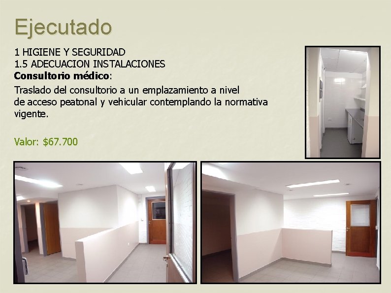 Ejecutado 1 HIGIENE Y SEGURIDAD 1. 5 ADECUACION INSTALACIONES Consultorio médico: Traslado del consultorio