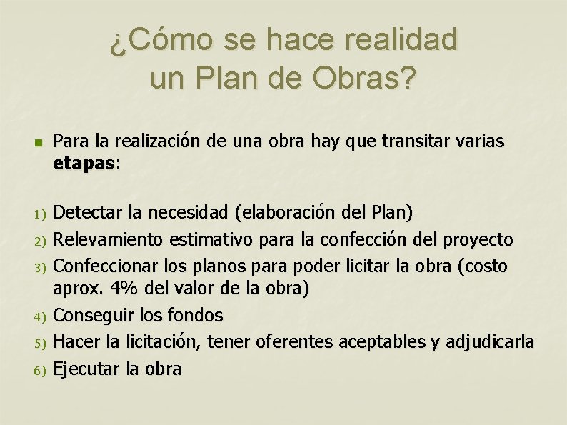 ¿Cómo se hace realidad un Plan de Obras? n 1) 2) 3) 4) 5)