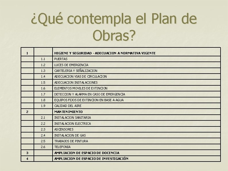¿Qué contempla el Plan de Obras? 1 HIGIENE Y SEGURIDAD - ADECUACION A NORMATIVA
