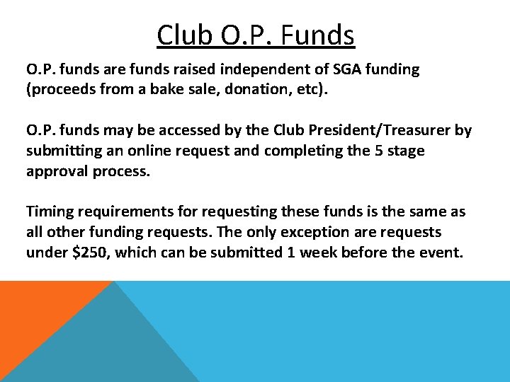 Club O. P. Funds O. P. funds are funds raised independent of SGA funding