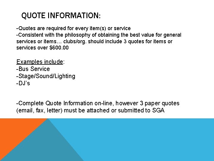 QUOTE INFORMATION: -Quotes are required for every item(s) or service -Consistent with the philosophy