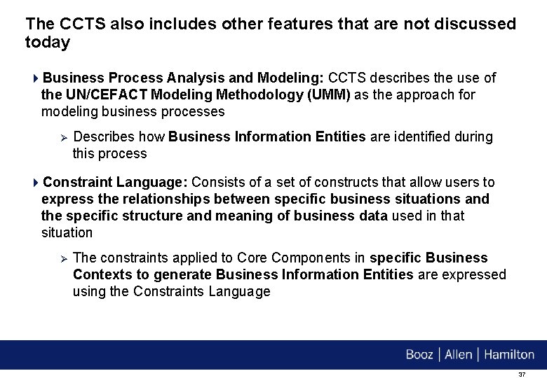 The CCTS also includes other features that are not discussed today 4 Business Process