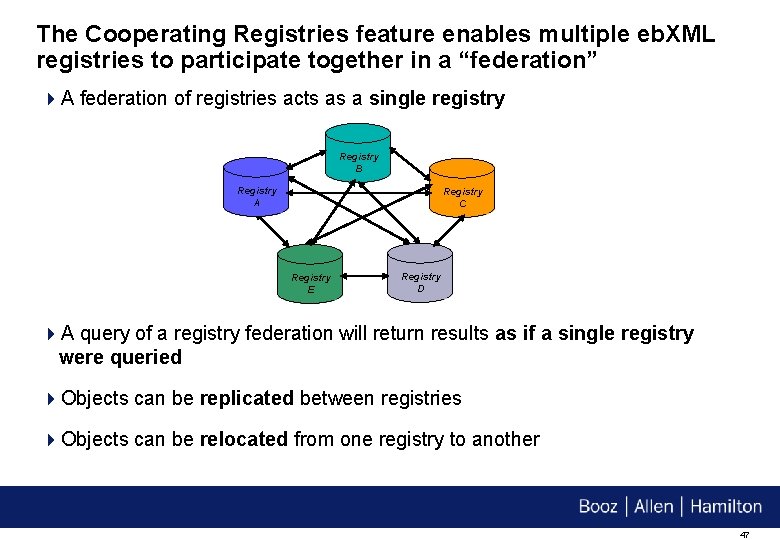 The Cooperating Registries feature enables multiple eb. XML registries to participate together in a