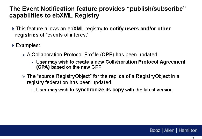 The Event Notification feature provides “publish/subscribe” capabilities to eb. XML Registry 4 This feature