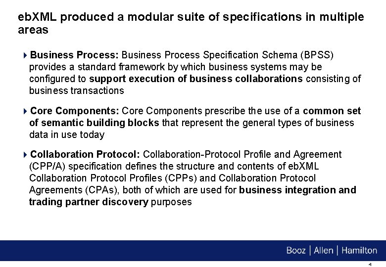 eb. XML produced a modular suite of specifications in multiple areas 4 Business Process:
