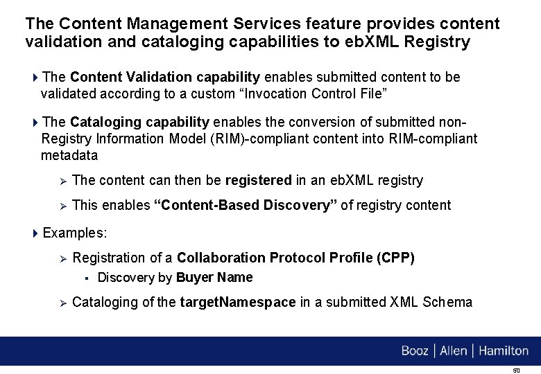 The Content Management Services feature provides content validation and cataloging capabilities to eb. XML