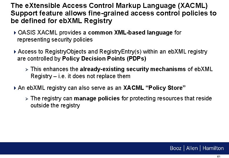 The e. Xtensible Access Control Markup Language (XACML) Support feature allows fine-grained access control