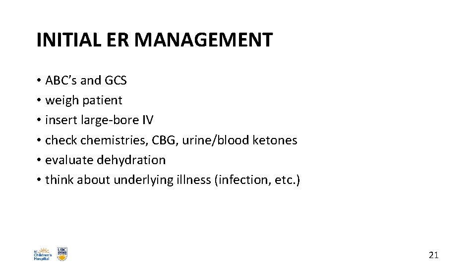 INITIAL ER MANAGEMENT • ABC’s and GCS • weigh patient • insert large-bore IV