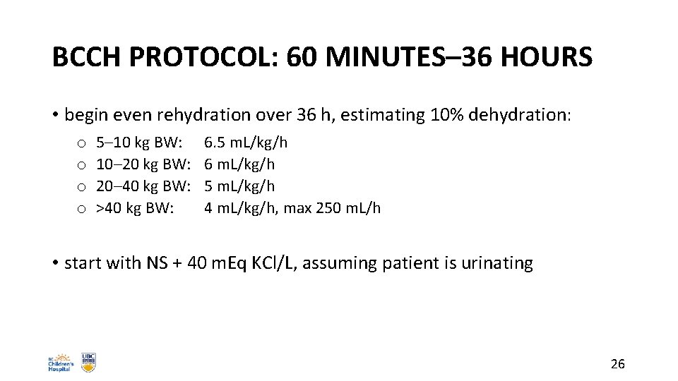 BCCH PROTOCOL: 60 MINUTES– 36 HOURS • begin even rehydration over 36 h, estimating