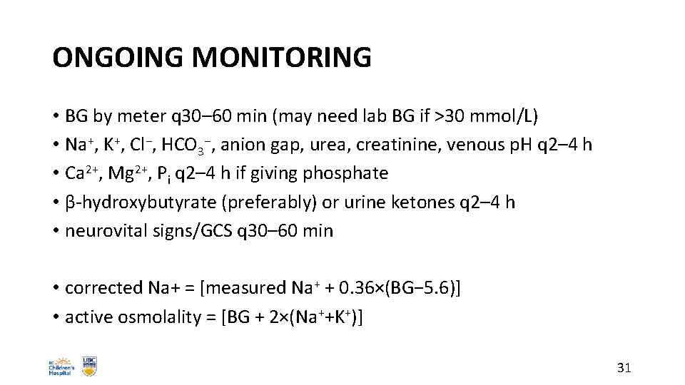 ONGOING MONITORING • BG by meter q 30– 60 min (may need lab BG