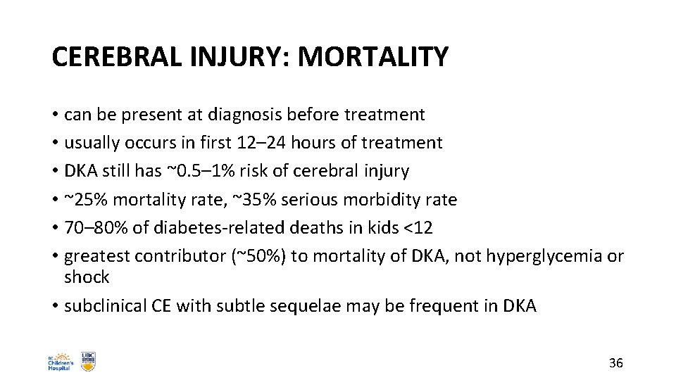 CEREBRAL INJURY: MORTALITY • can be present at diagnosis before treatment • usually occurs