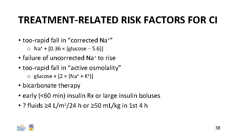TREATMENT-RELATED RISK FACTORS FOR CI • too-rapid fall in “corrected Na+” o Na+ +