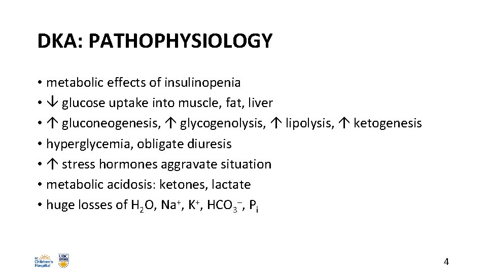 DKA: PATHOPHYSIOLOGY • metabolic effects of insulinopenia • glucose uptake into muscle, fat, liver
