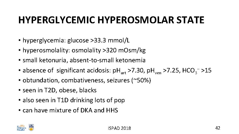 HYPERGLYCEMIC HYPEROSMOLAR STATE • hyperglycemia: glucose >33. 3 mmol/L • hyperosmolality: osmolality >320 m.