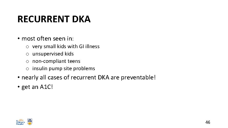 RECURRENT DKA • most often seen in: o o very small kids with GI