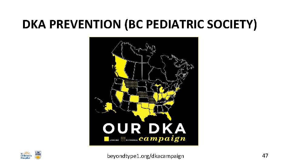 DKA PREVENTION (BC PEDIATRIC SOCIETY) beyondtype 1. org/dkacampaign 47 
