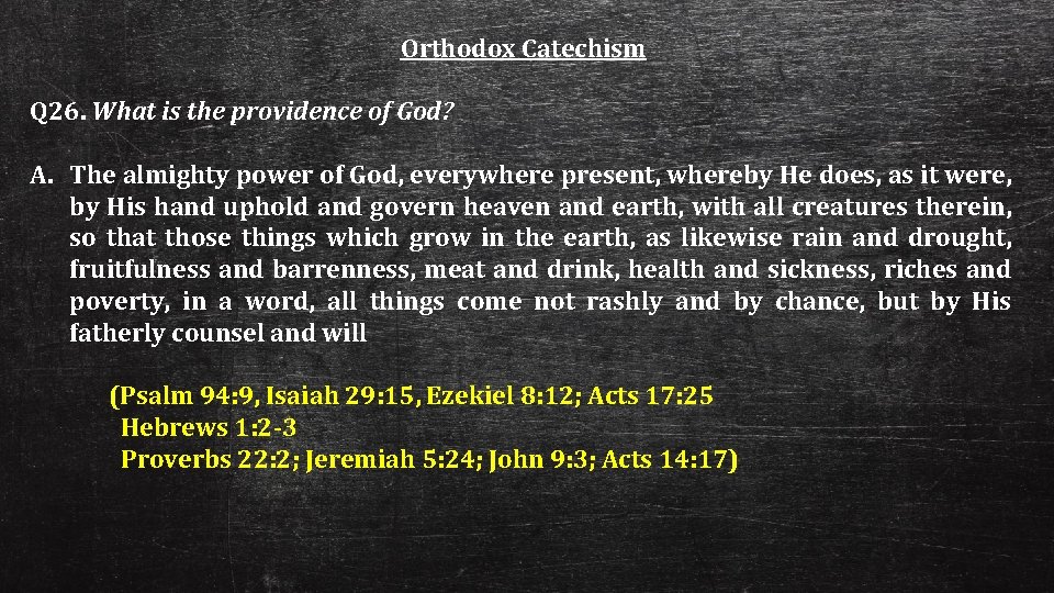 Orthodox Catechism Q 26. What is the providence of God? A. The almighty power