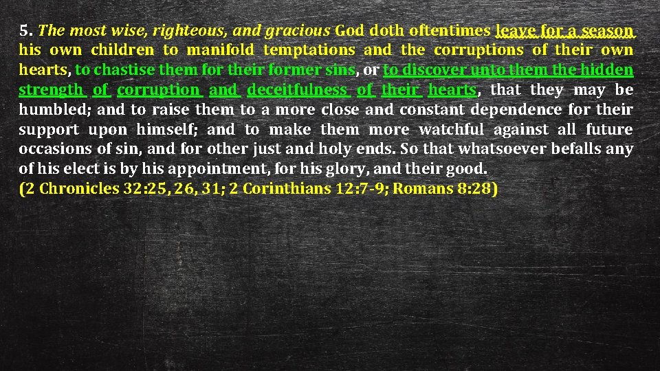 5. The most wise, righteous, and gracious God doth oftentimes leave for a season