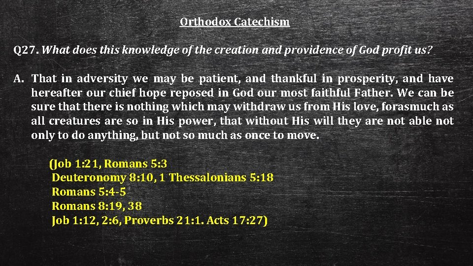 Orthodox Catechism Q 27. What does this knowledge of the creation and providence of