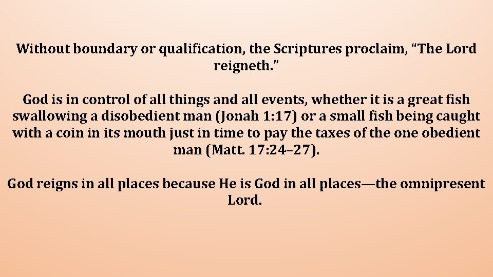 Without boundary or qualification, the Scriptures proclaim, “The Lord reigneth. ” God is in