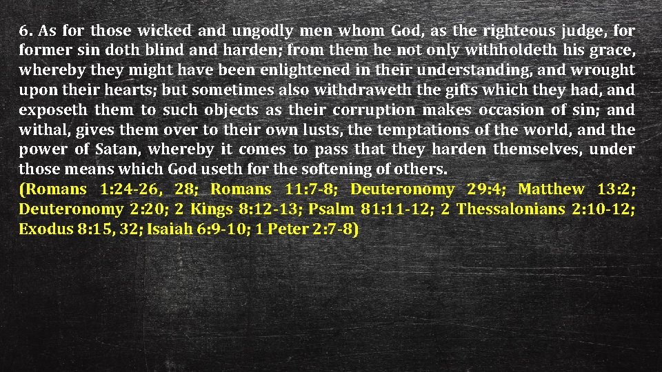 6. As for those wicked and ungodly men whom God, as the righteous judge,