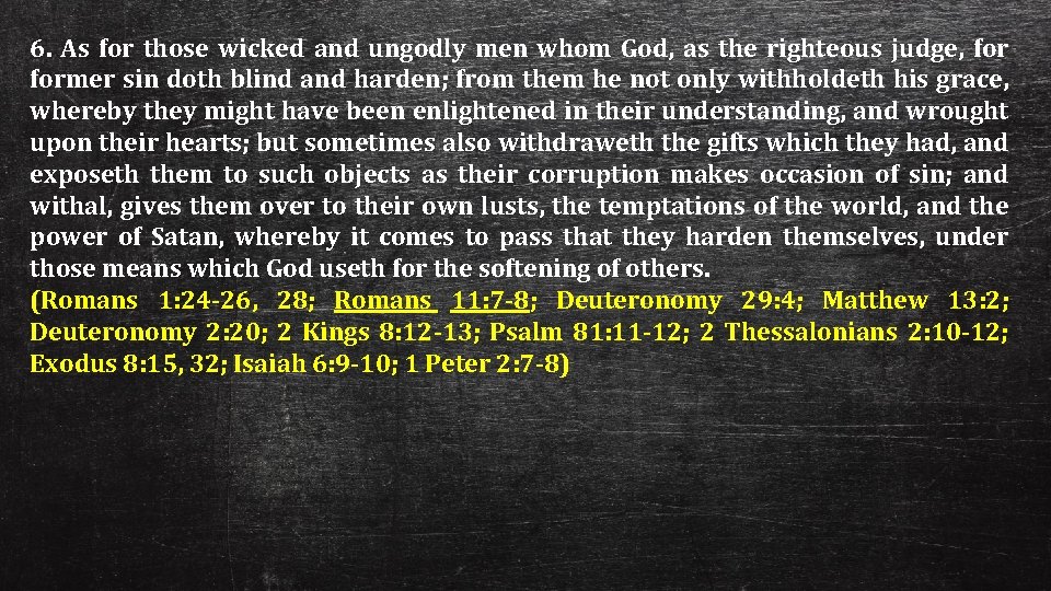 6. As for those wicked and ungodly men whom God, as the righteous judge,