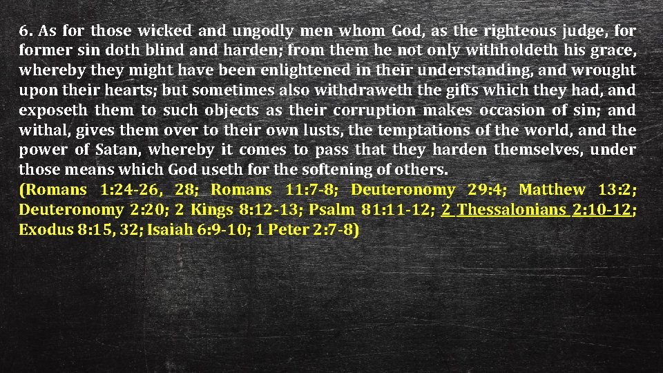6. As for those wicked and ungodly men whom God, as the righteous judge,