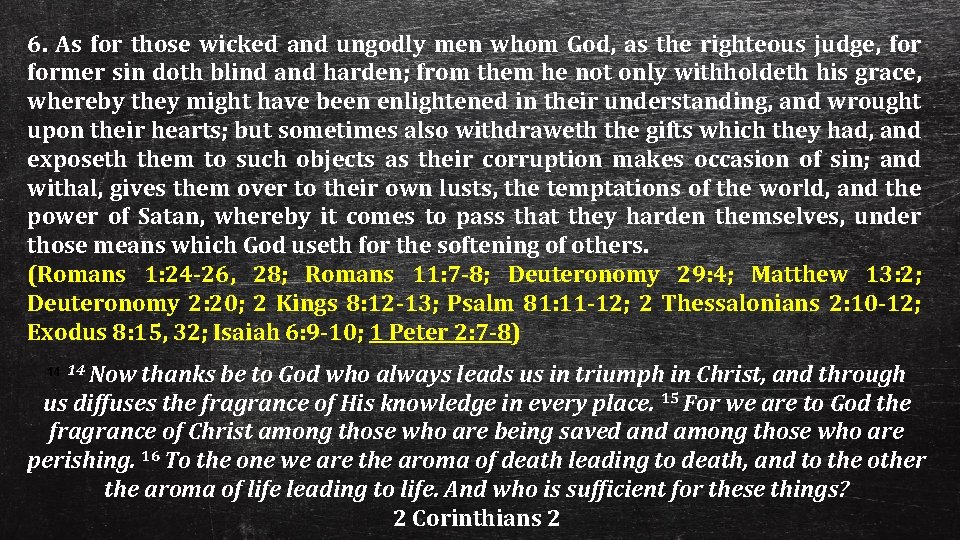 6. As for those wicked and ungodly men whom God, as the righteous judge,