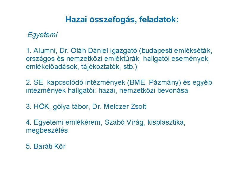 Hazai összefogás, feladatok: Egyetemi 1. Alumni, Dr. Oláh Dániel igazgató (budapesti emlékséták, országos és