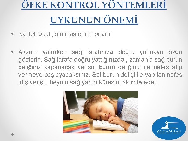 ÖFKE KONTROL YÖNTEMLERİ UYKUNUN ÖNEMİ • Kaliteli okul , sinir sistemini onarır. • Akşam