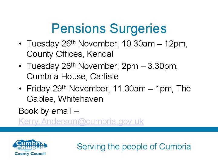 Pensions Surgeries • Tuesday 26 th November, 10. 30 am – 12 pm, County
