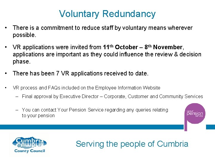 Voluntary Redundancy • There is a commitment to reduce staff by voluntary means wherever